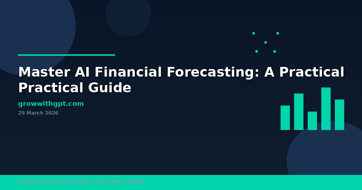 Master AI Financial Forecasting: A Practical Guide