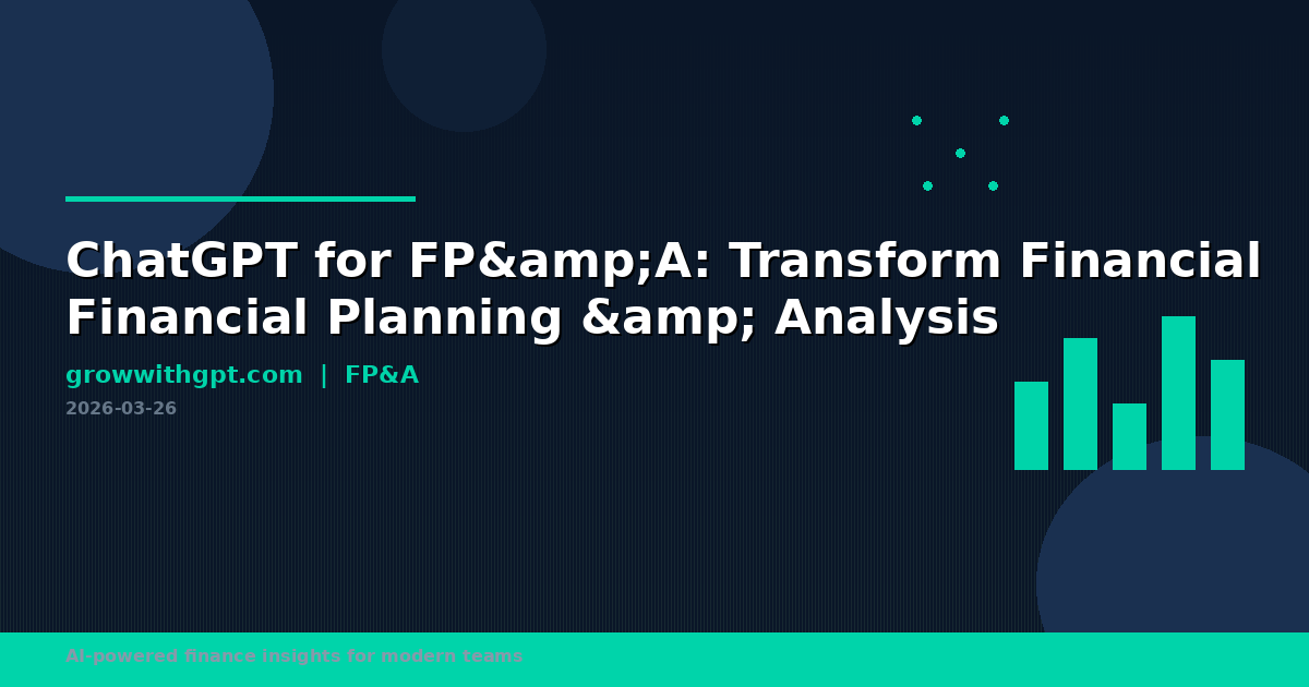 ChatGPT for FP&A: Transform Financial Planning & Analysis