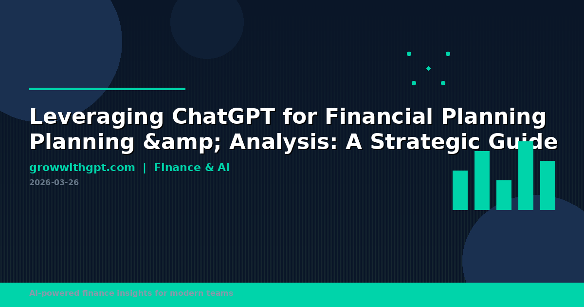 Leveraging ChatGPT for Financial Planning & Analysis: A Strategic Guide
