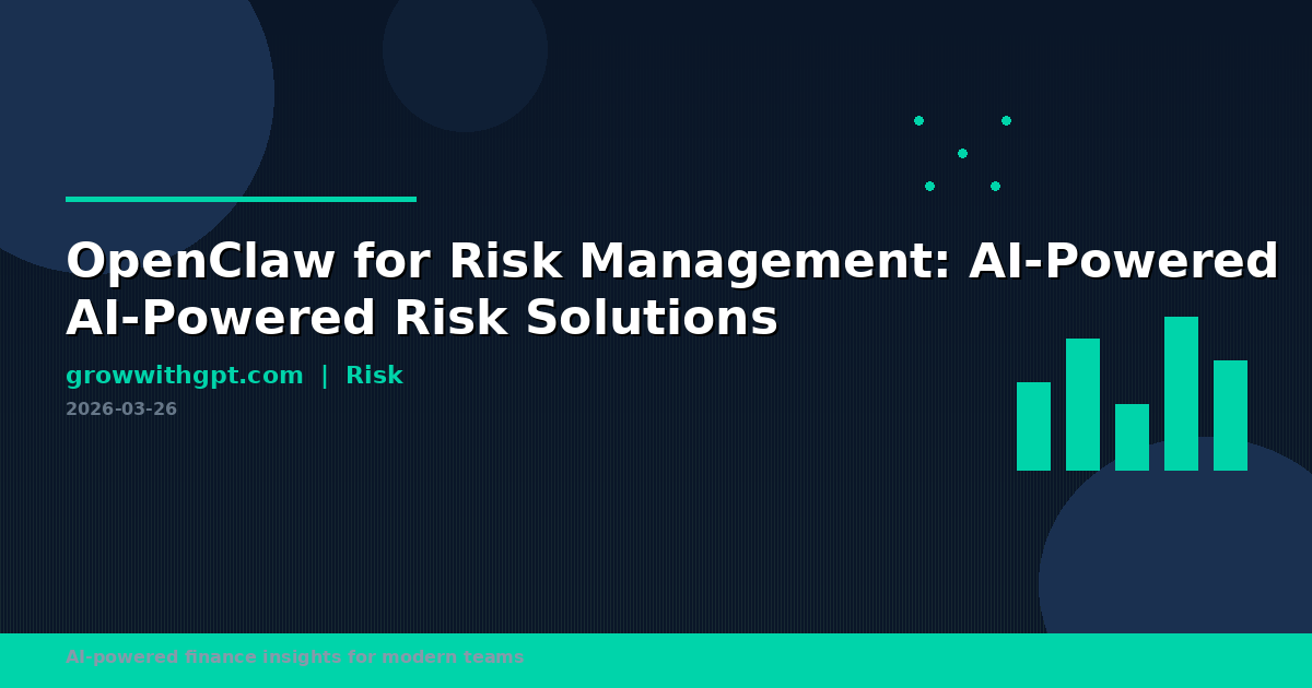 OpenClaw for Risk Management: AI-Powered Risk Solutions